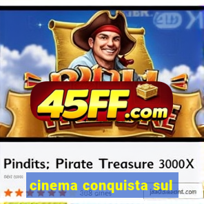 cinema conquista sul